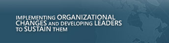 Implementing organizational changes and developing leaders to sustain them